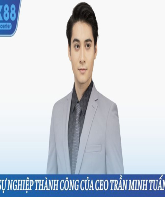 avatar CEO Trần Minh Tuấn – Bàn Tay Lãnh Đạo Vàng Của Nền Tảng XX88